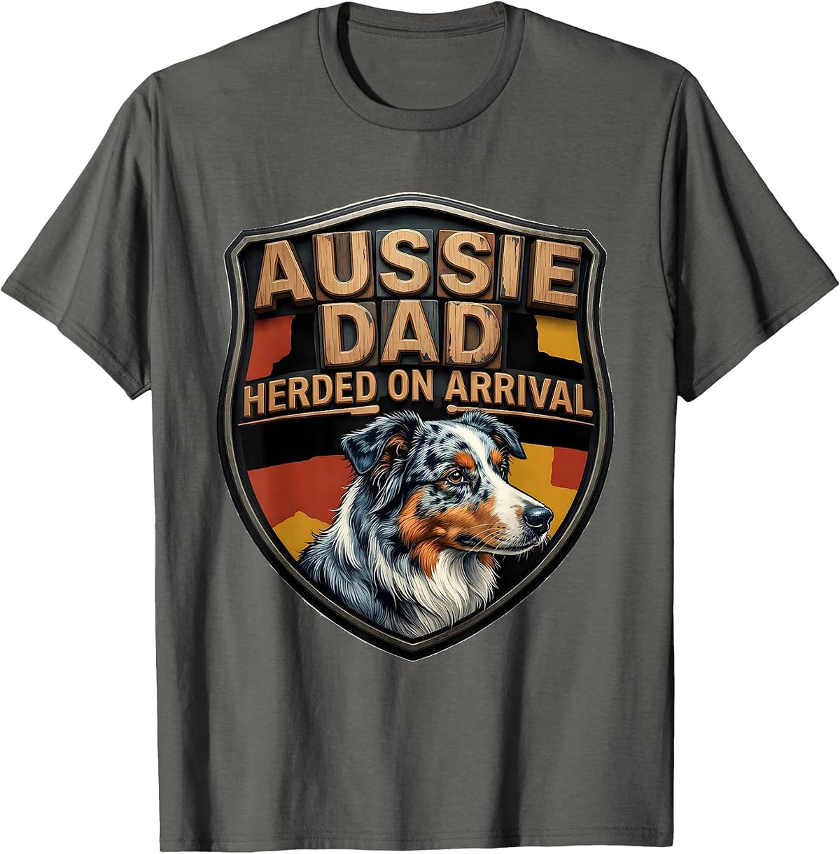 Aussie Dad Herded On Arrival Funny Australian Shepherd Dog T-Shirt - Asphalt Grey