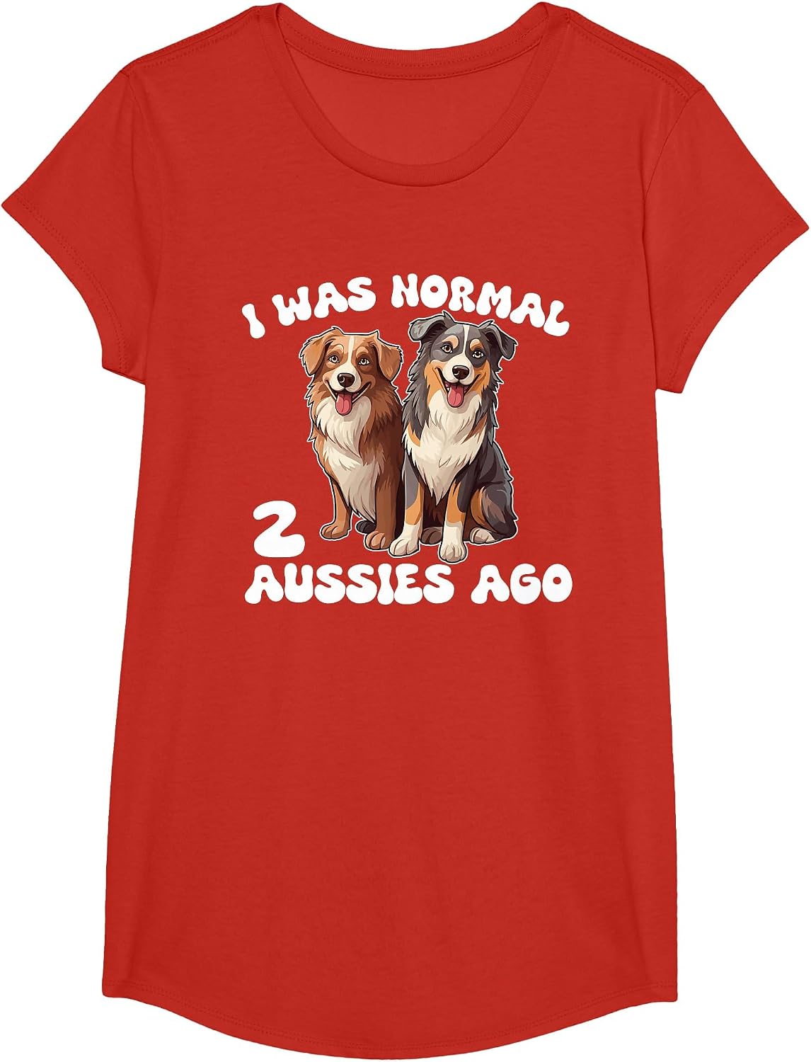 Australian Shepherd I was Normal 2 Aussies Ago T-Shirt - Girls Red