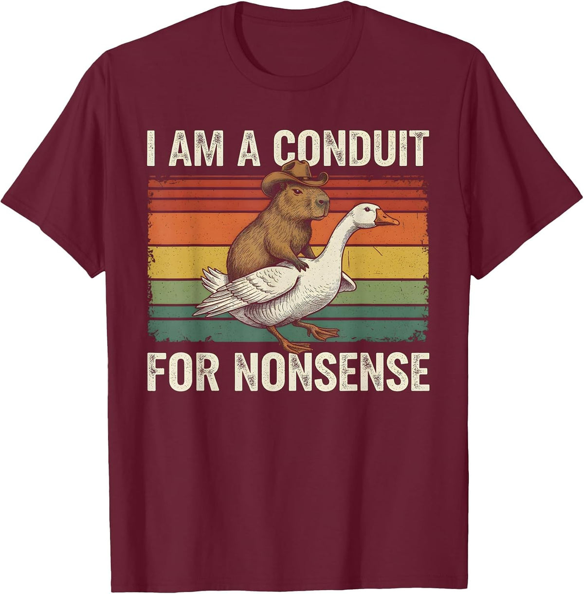 I Am A Conduit for Nonsense Funny Capybara Goose Meme T-Shirt - Burgundy