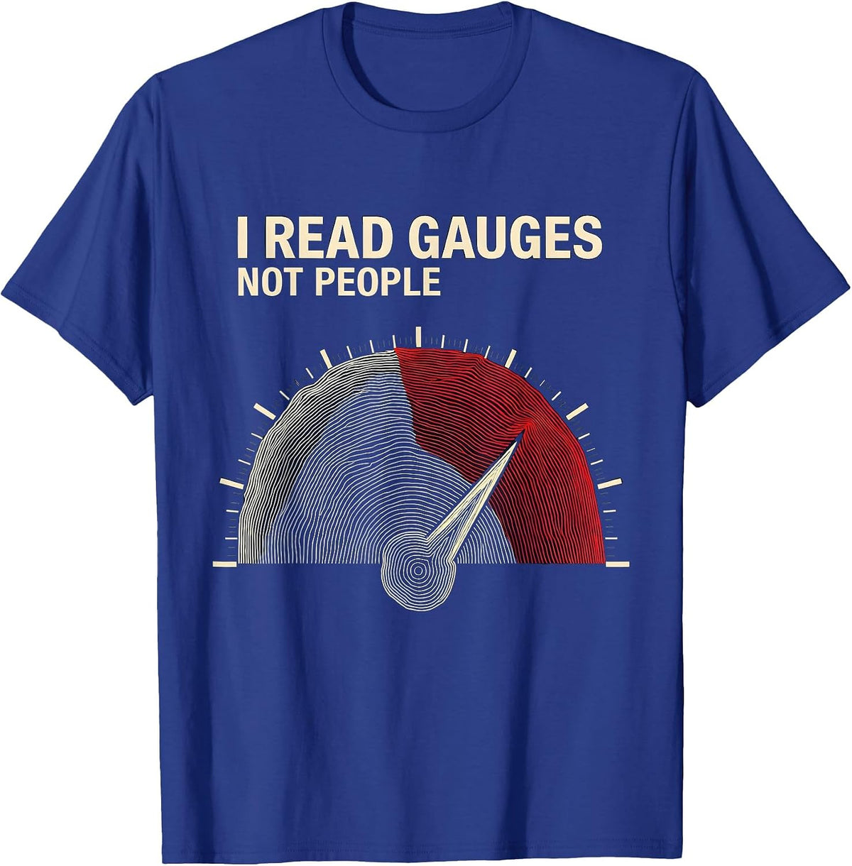 I Read Gauges Not People Funny Car Guy Auto Mechanic Gift T-Shirt - Royal Blue