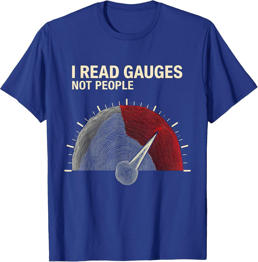 I Read Gauges Not People Funny Car Guy Auto Mechanic Gift T-Shirt - Royal Blue