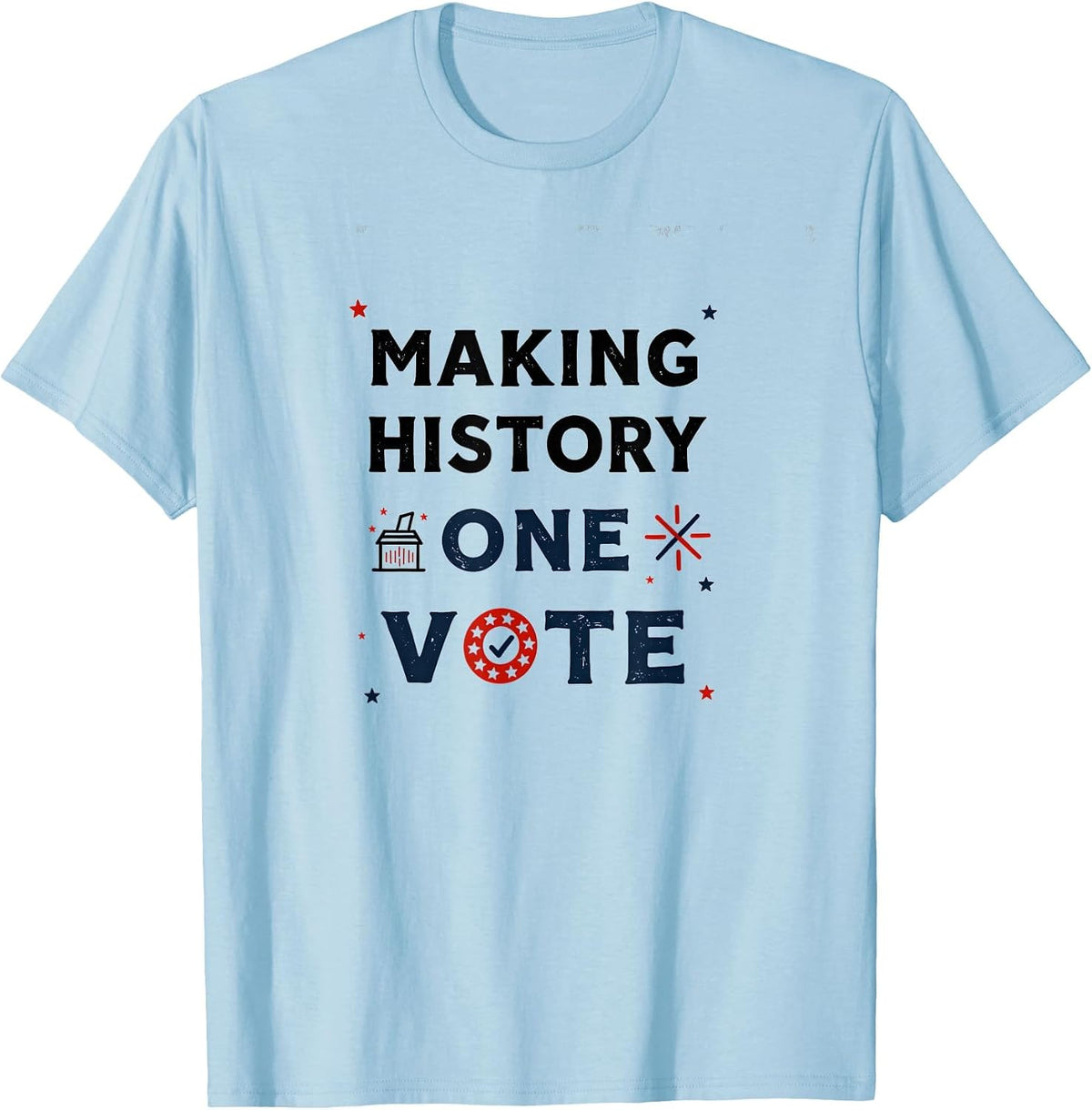 Making History One Vote Inauguration Design T-Shirt - Baby Blue
