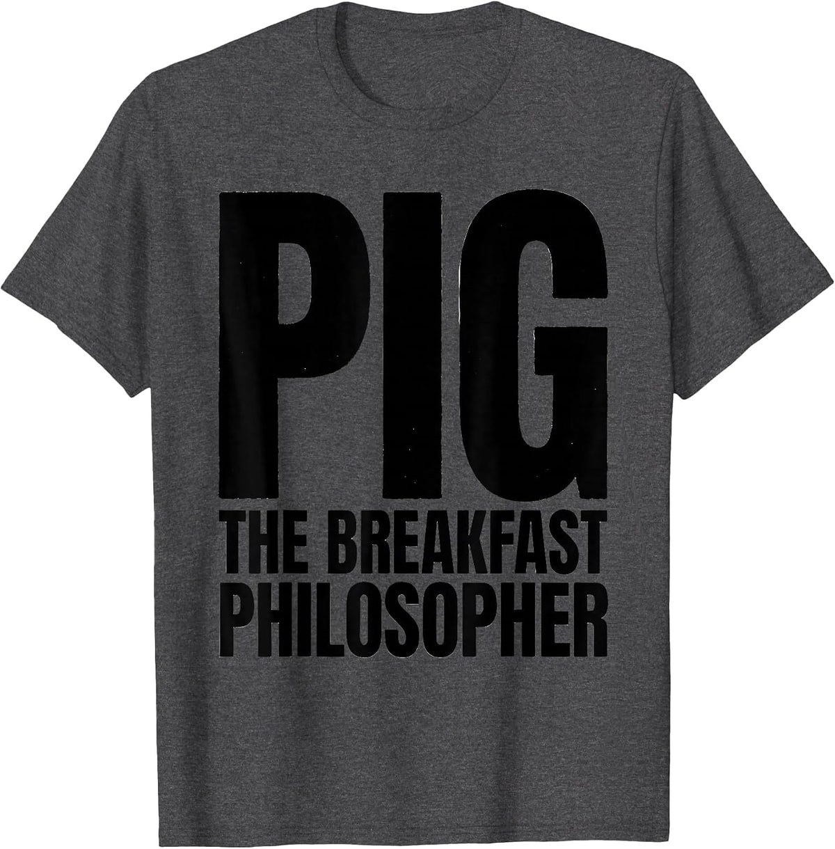 Pig: The Breakfast Philosopher Funny Bacon Lover Foodie T-Shirt - Dark Heather Grey