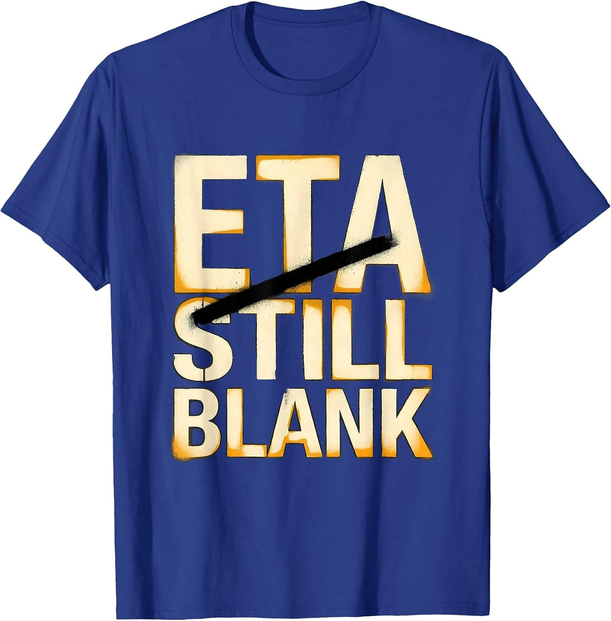 ETA Still Blank Funny Auto Mechanic Waiting On Parts T-Shirt - Royal Blue