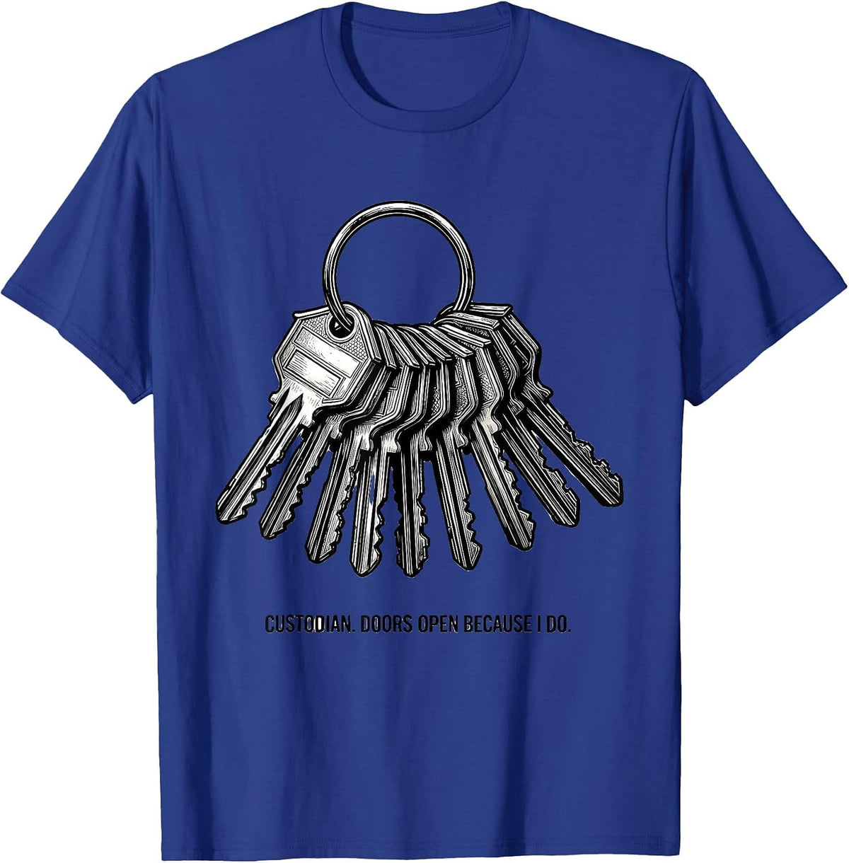 Custodian Doors Open Because I Do Funny School Staff T-Shirt - Royal Blue
