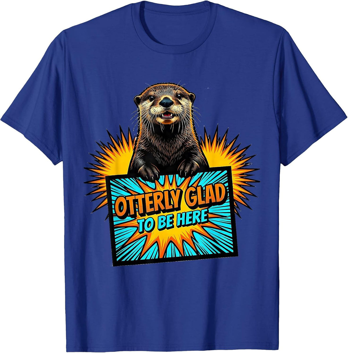 Men's Otterly Glad To Be Here Cute Otter Lover Pop Art Humor T-Shirt - Royal Blue