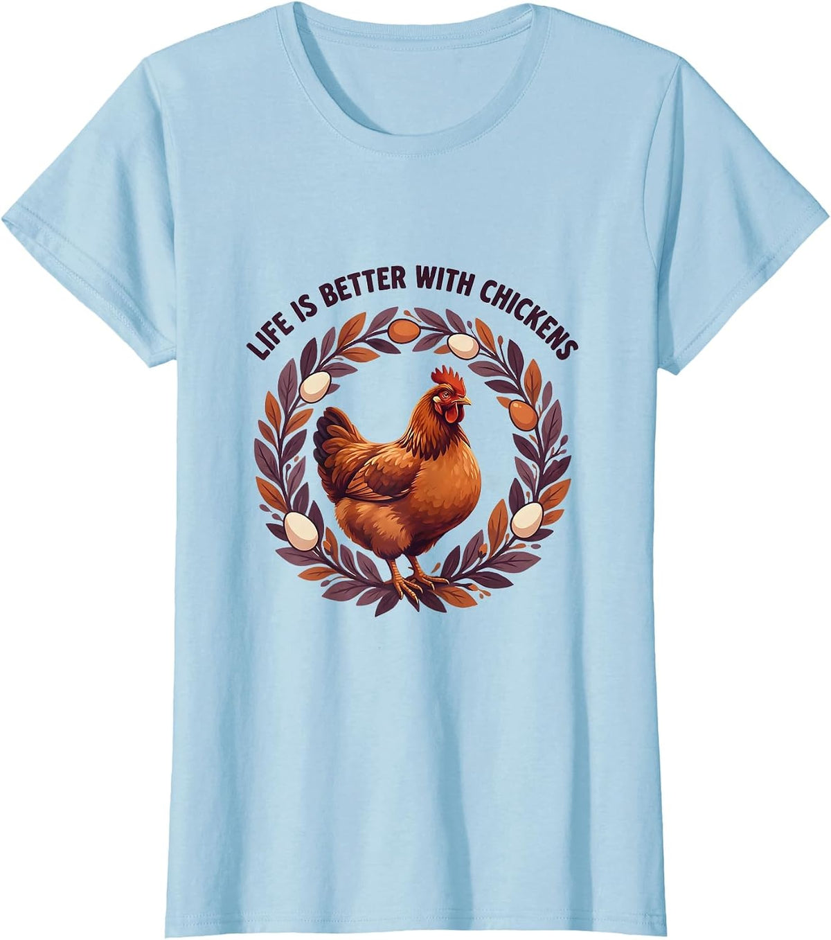 Life Is Better With Chickens Funny Hen Design T-Shirt - Baby Blue