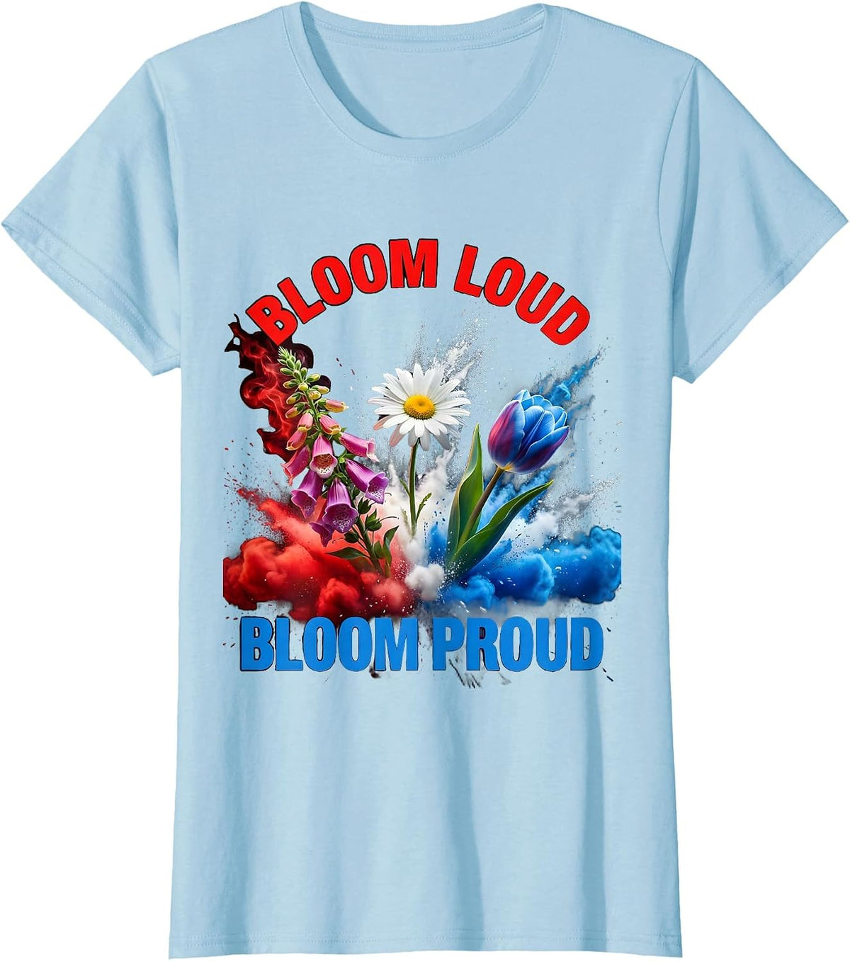 Women's Bloom Loud Bloom Proud Foxglove Daisy Tulip Design T-Shirt - Baby Blue