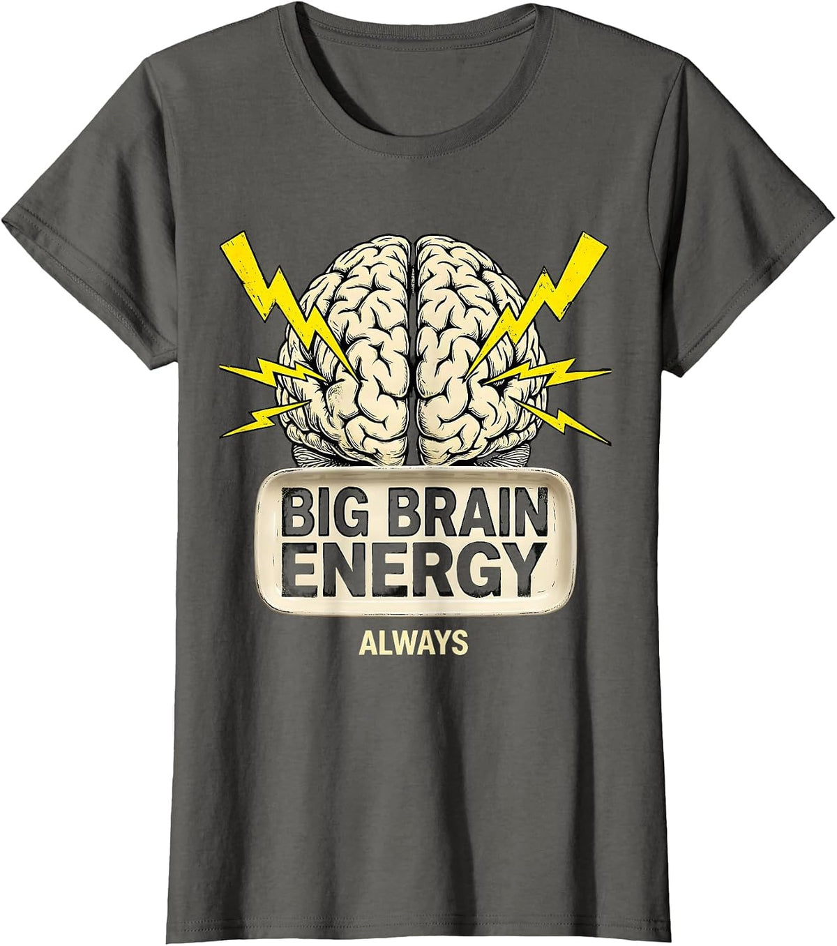 Women's Big Brain Energy Always Celebrate All Minds Design T-Shirt - Asphalt Grey