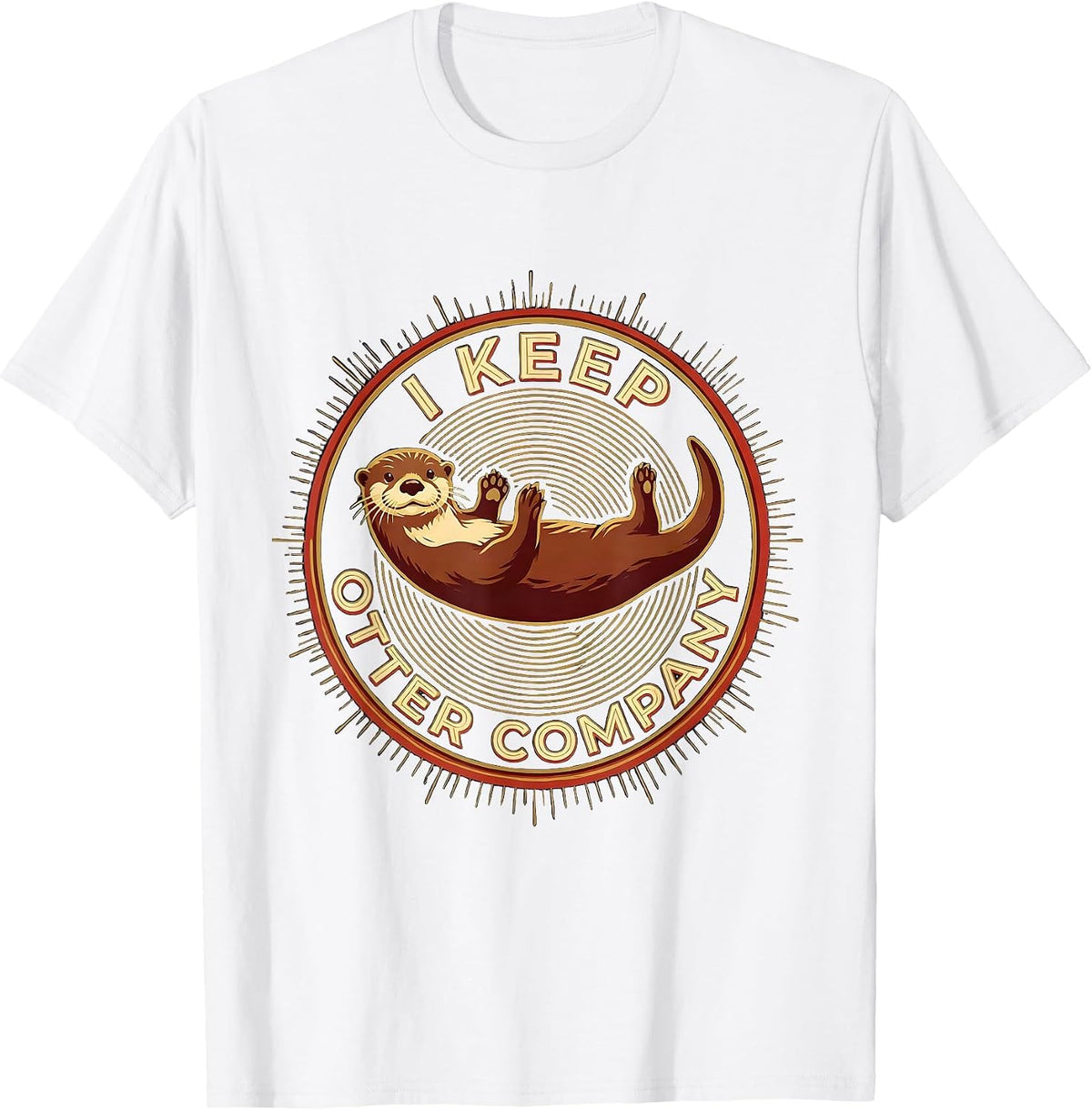 I Keep Otter Company Funny Otter Lover Sea Animal Humor T-Shirt - White