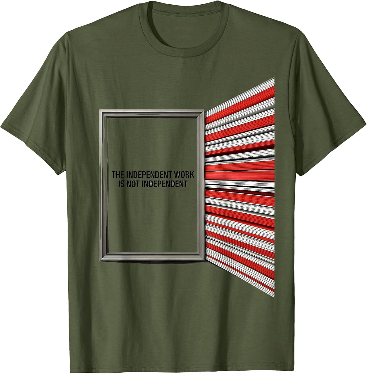 The Independent Work Is Not Independent Funny Teacher T-Shirt - Olive Green