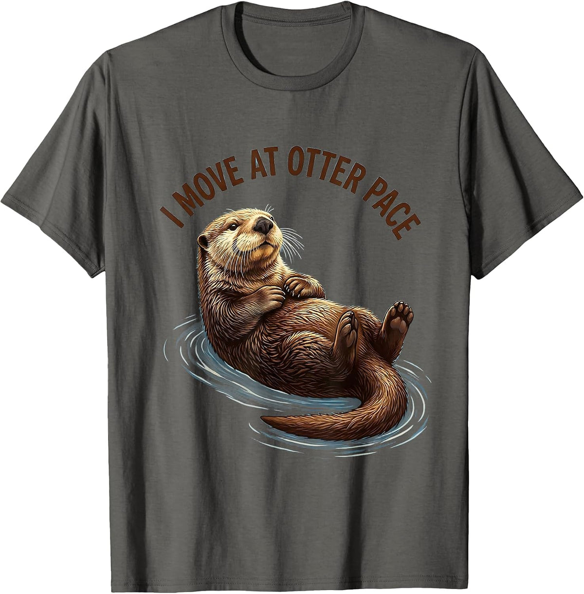 I Move At Otter Pace Funny Sea Otter Lover Humor T-Shirt - Asphalt Grey