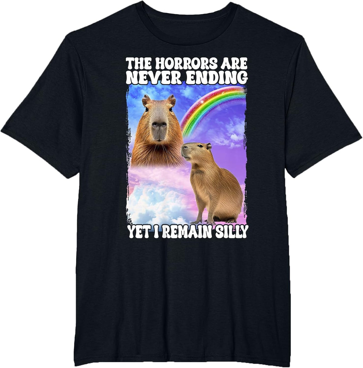 The Horrors are Never Ending Yet I Remain Silly Capybara T-Shirt - Black