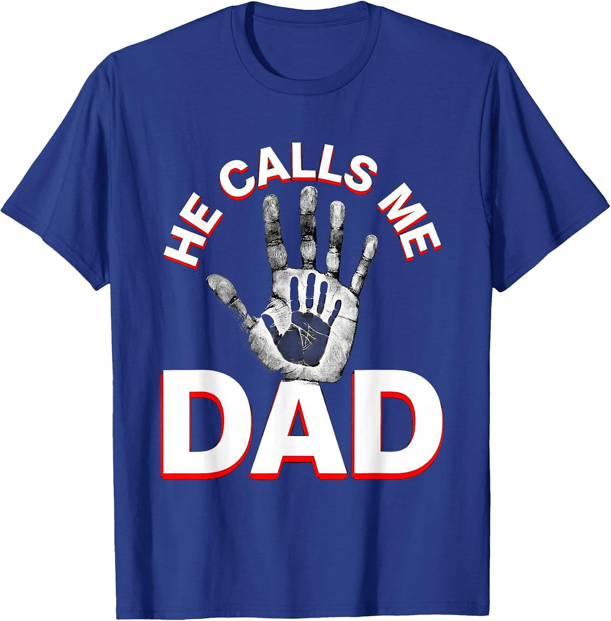 He Calls Me Dad Father Pride Design T-Shirt - Royal Blue