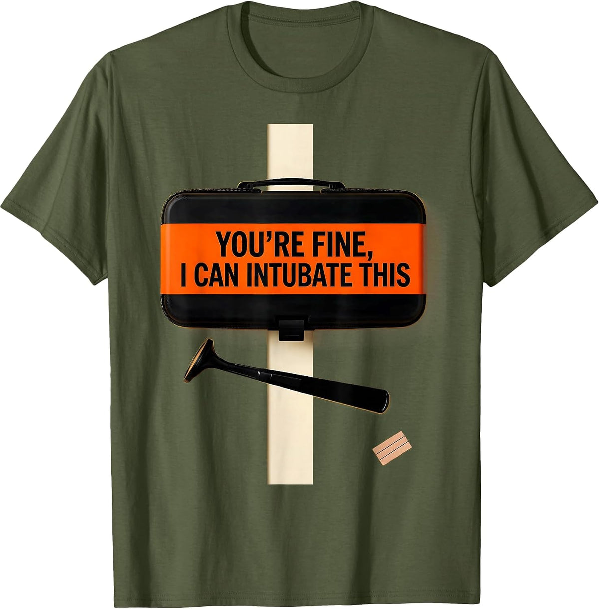 You're Fine, I Can Intubate This Funny EMT Paramedic EMS T-Shirt - Olive Green
