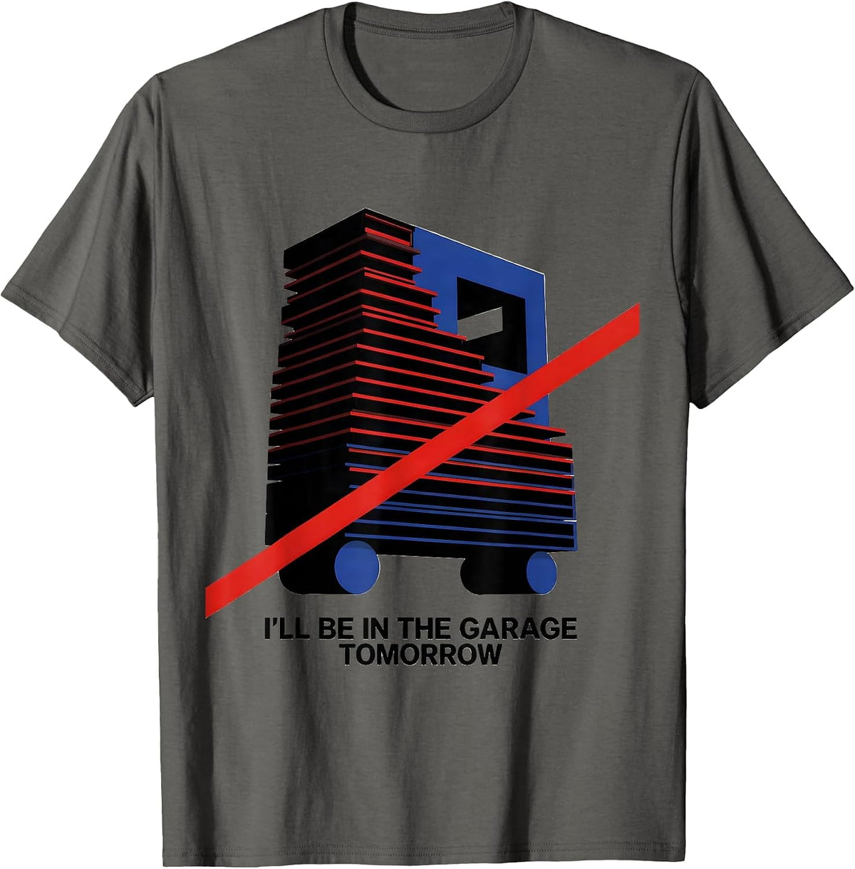 Men's I'll Be In The Garage Tomorrow Funny Mechanic Dad Gift T-Shirt - Asphalt Grey