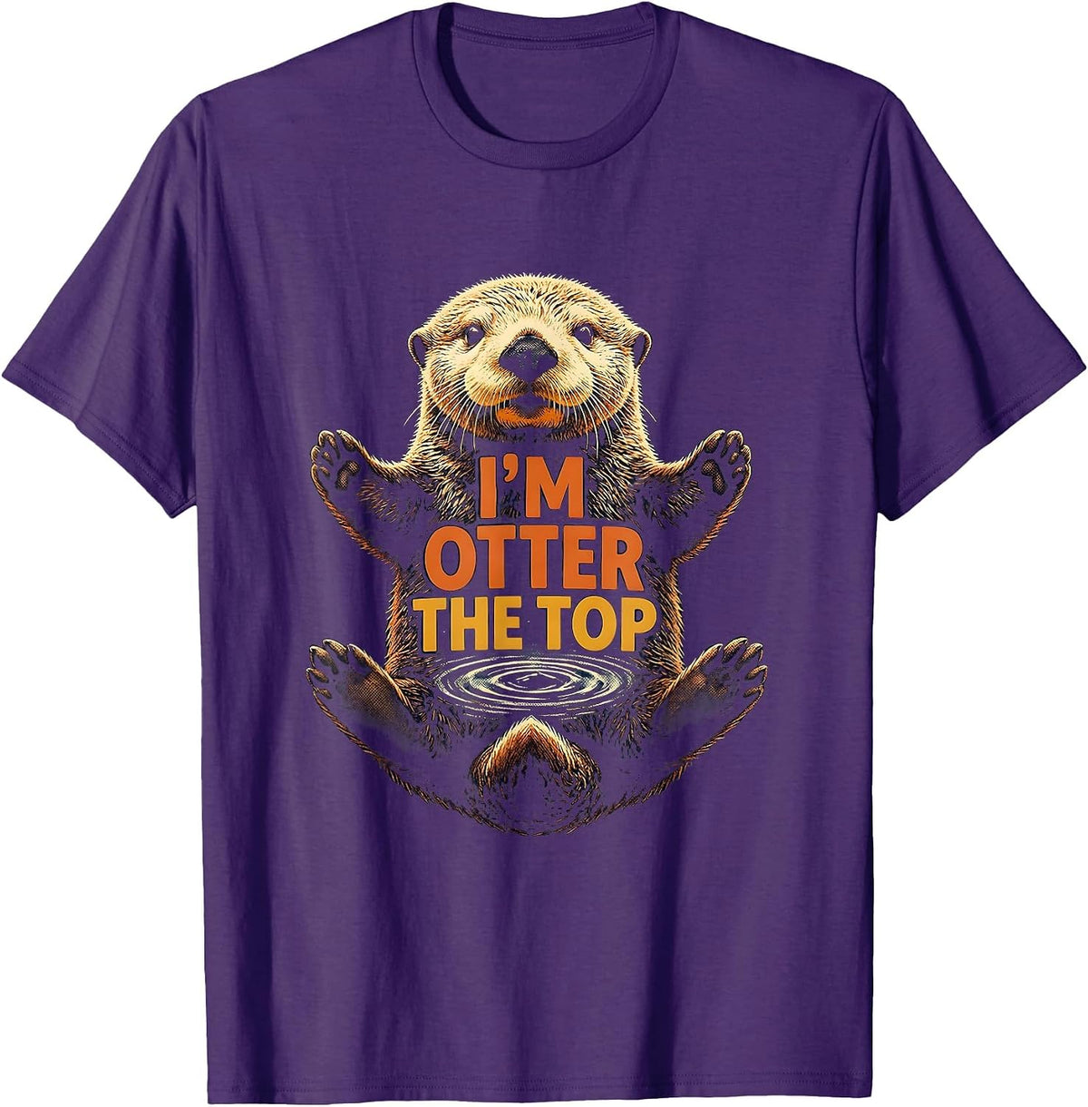 I'm Otter The Top Funny Otter Lover Sea Animal Humor T-Shirt - Purple