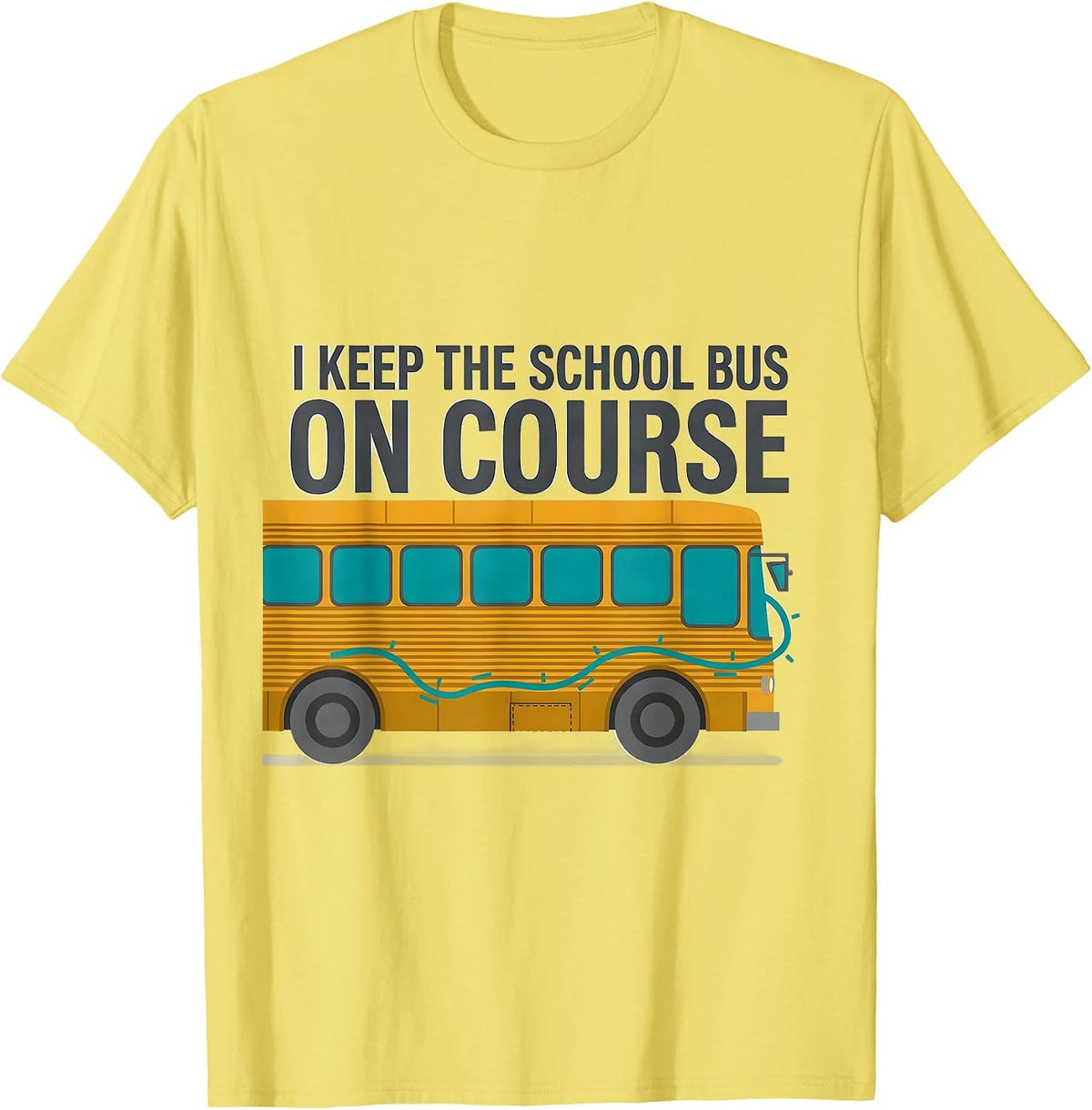 Men's I Keep The School Bus On Course Funny School Bus Driver Gift T-Shirt - Lemon Yellow
