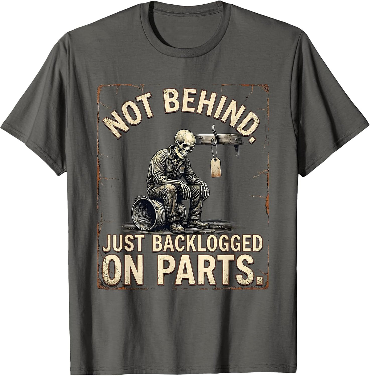 Men's Not Behind Just Backlogged On Parts Funny Mechanic Skeleton T-Shirt - Asphalt Grey