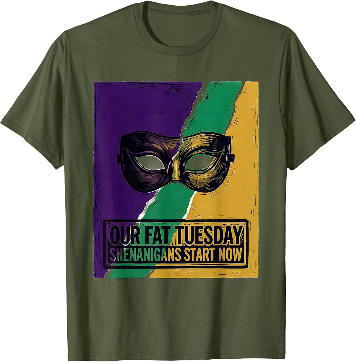 Our Fat Tuesday Shenanigans Start Now Mardi Gras Carnival T-Shirt - Olive Green