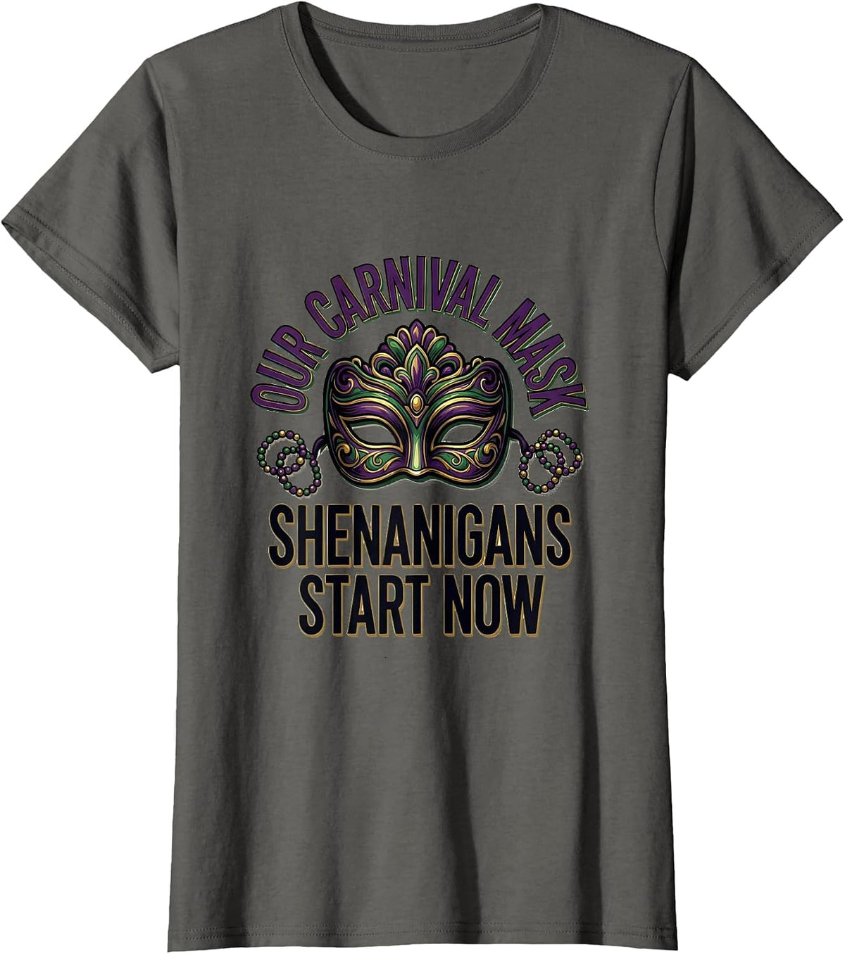 Women's Our Carnival Mask Shenanigans Start Now Mardi Gras T-Shirt - Asphalt Grey