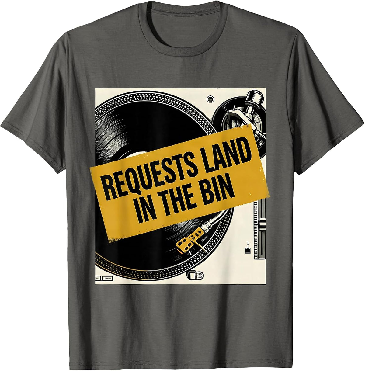 Requests Land In The Bin Funny DJ Gift Electronic Music T-Shirt - Asphalt Grey