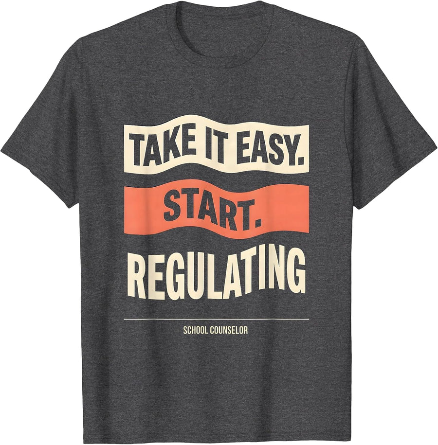 Men's Take It Easy, Start Regulating — School Counselor Funny T-Shirt - Dark Heather Grey