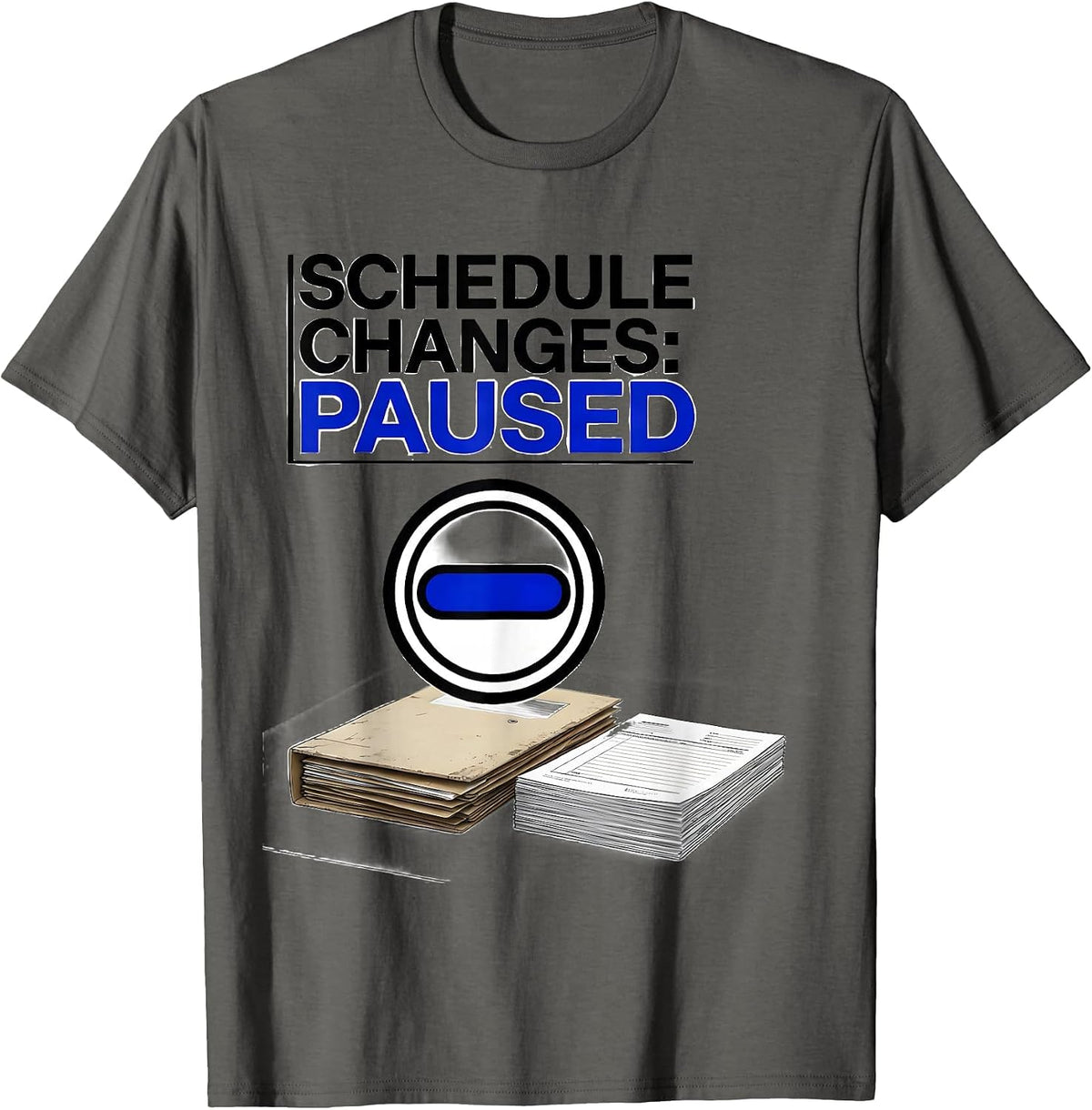 Schedule Changes Paused Funny School Counselor Sarcastic T-Shirt - Asphalt Grey