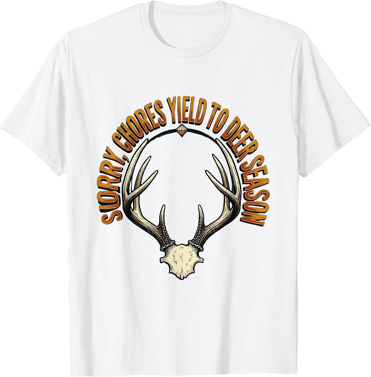 Men's Sorry Chores Yield To Deer Season Funny Hunting Dad Gift T-Shirt - White