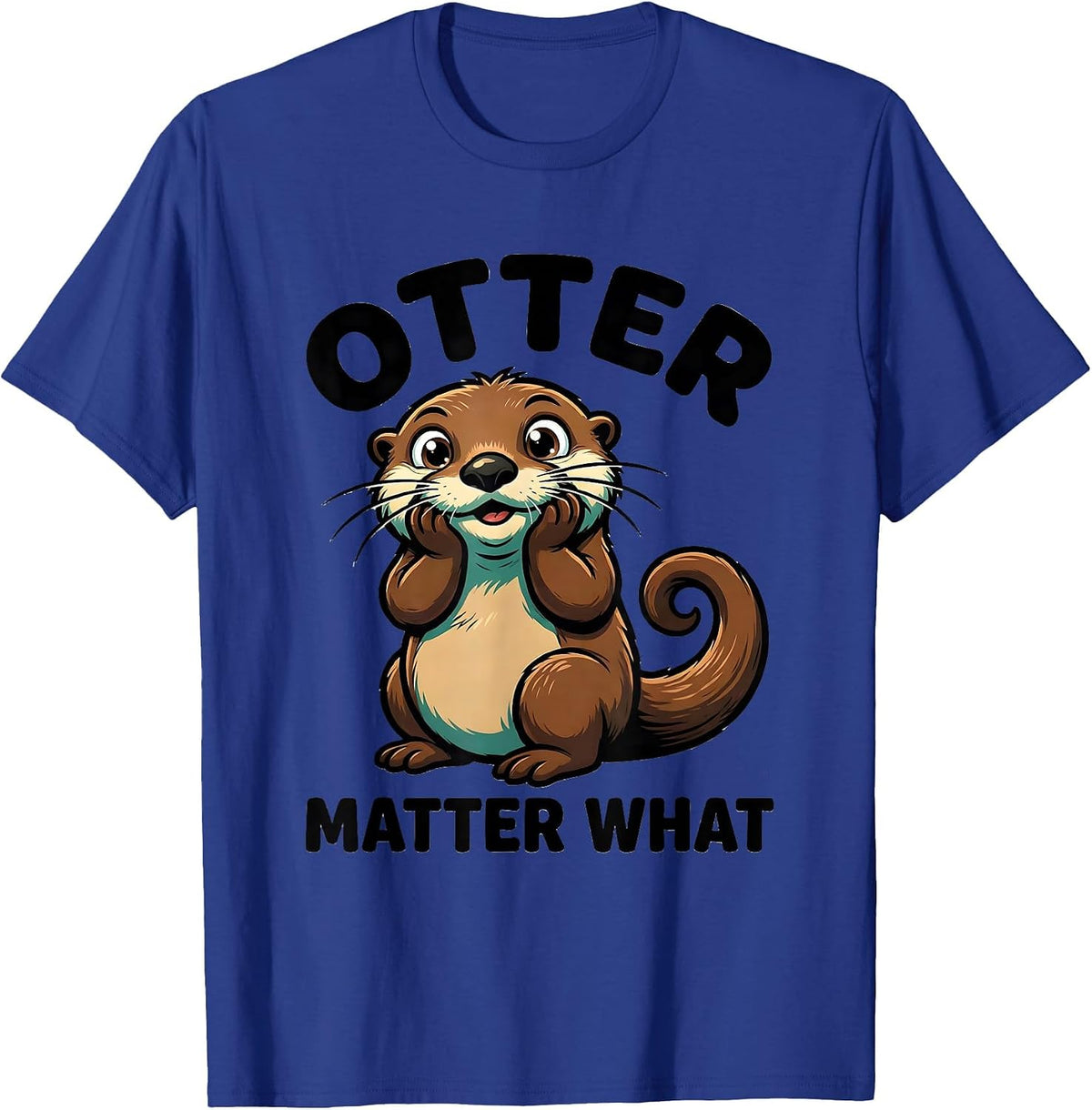 Men's Otter Matter What Funny Otter Lover Sea Animal Humor Gift T-Shirt - Royal Blue