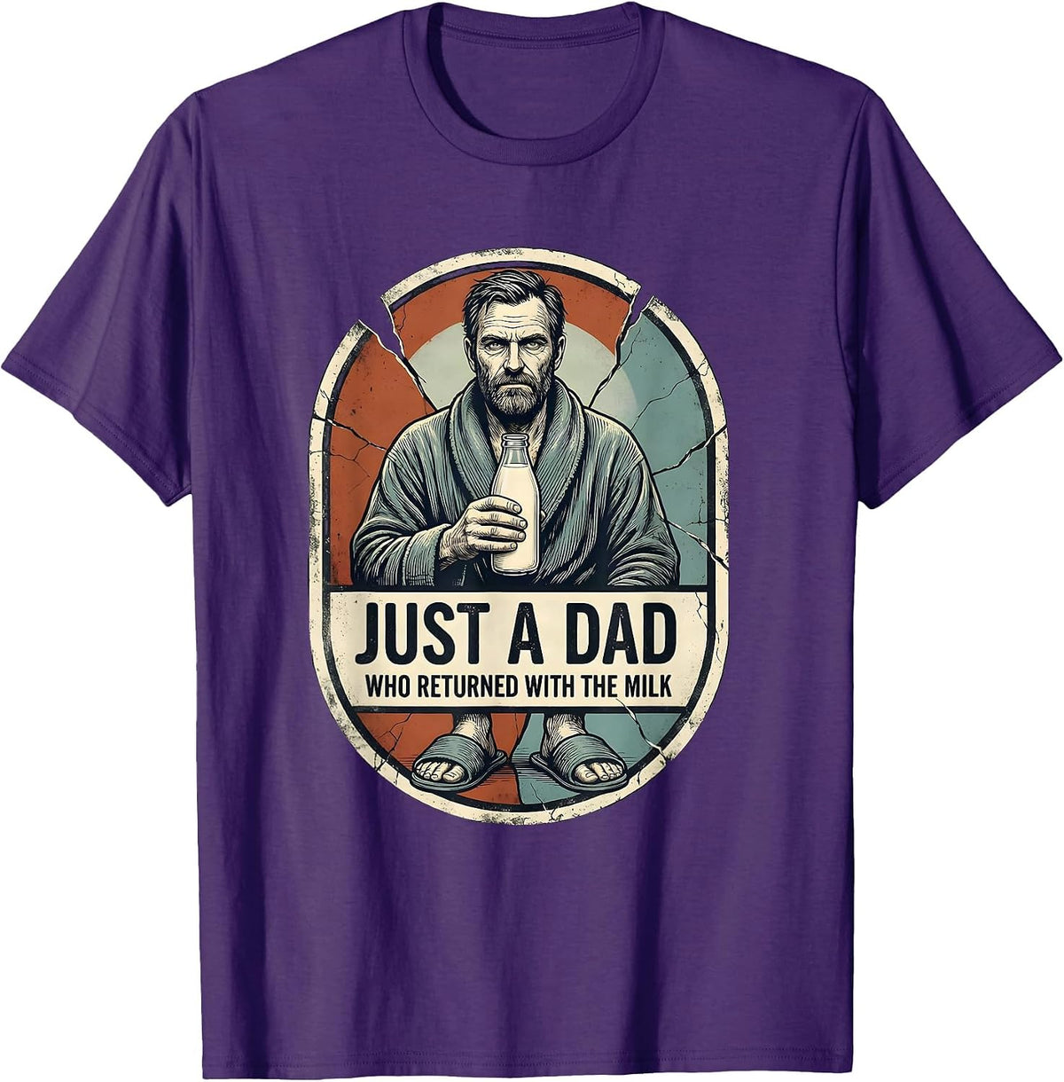Just A Dad Who Returned With The Milk Funny Dad Humor T-Shirt - Purple