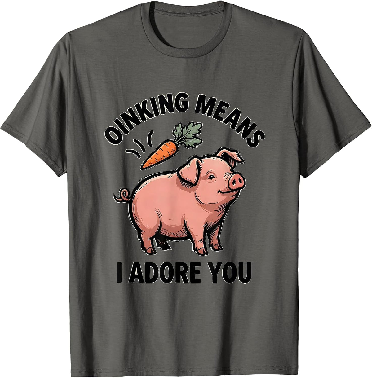 Men's Oinking Means I Adore You Funny Pig Lover Pet Pig Humor T-Shirt - Asphalt Grey