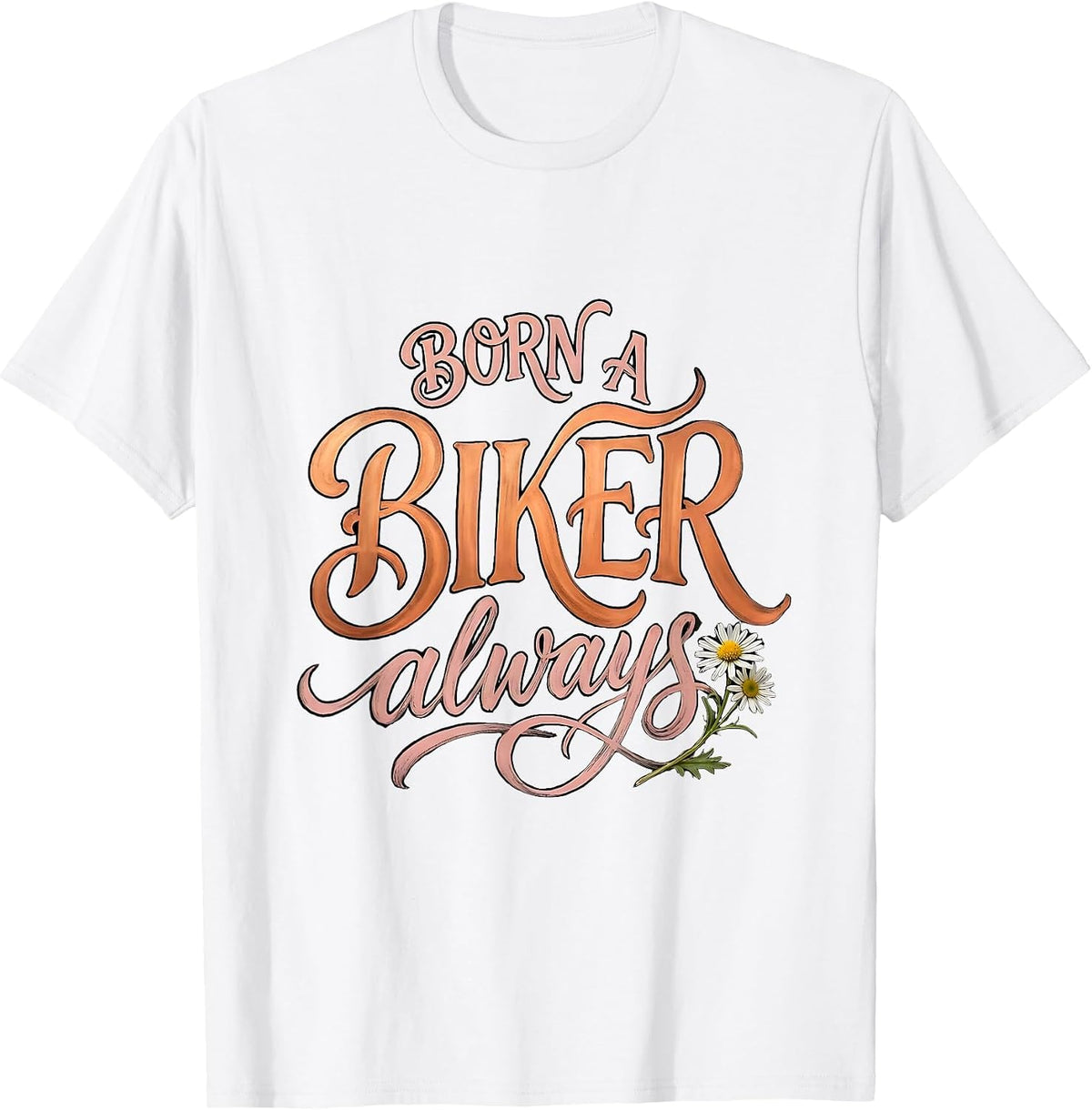 Men's Born a Biker Always Motorcycle Rider Design T-Shirt - White