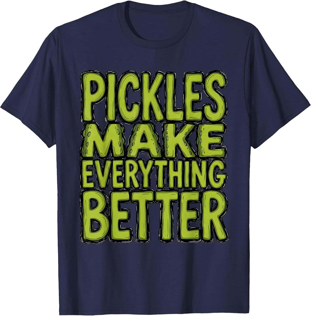 Pickles Make Everything Better Funny Food Design T-Shirt - Navy Blue