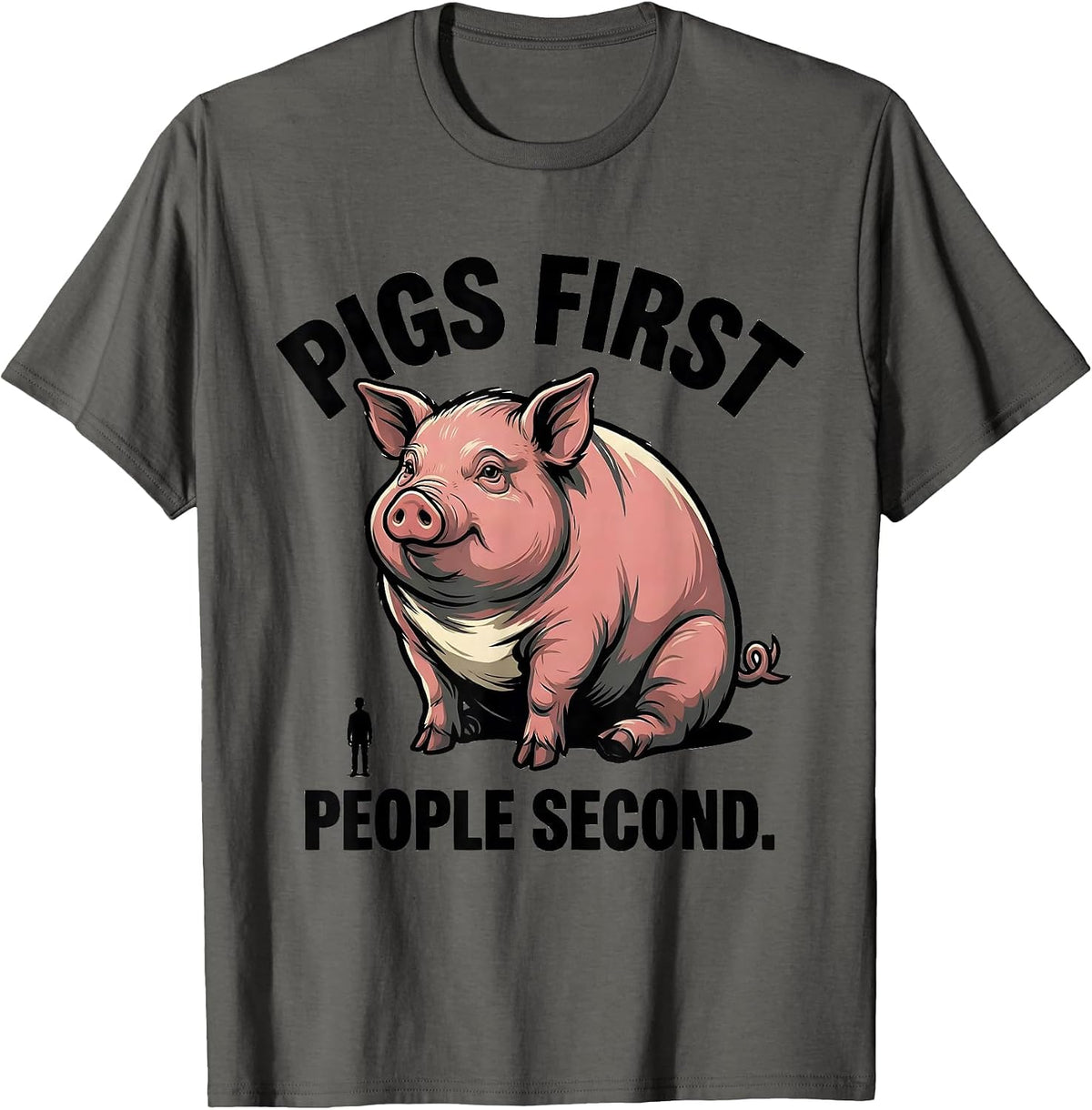 Pigs First People Second Funny Pet Lover Gift T-Shirt - Asphalt Grey