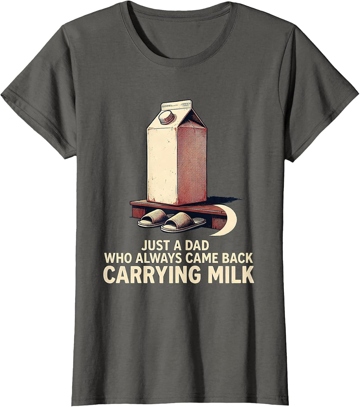 Women's Just A Dad Who Always Came Back Carrying Milk Funny T-Shirt - Asphalt Grey