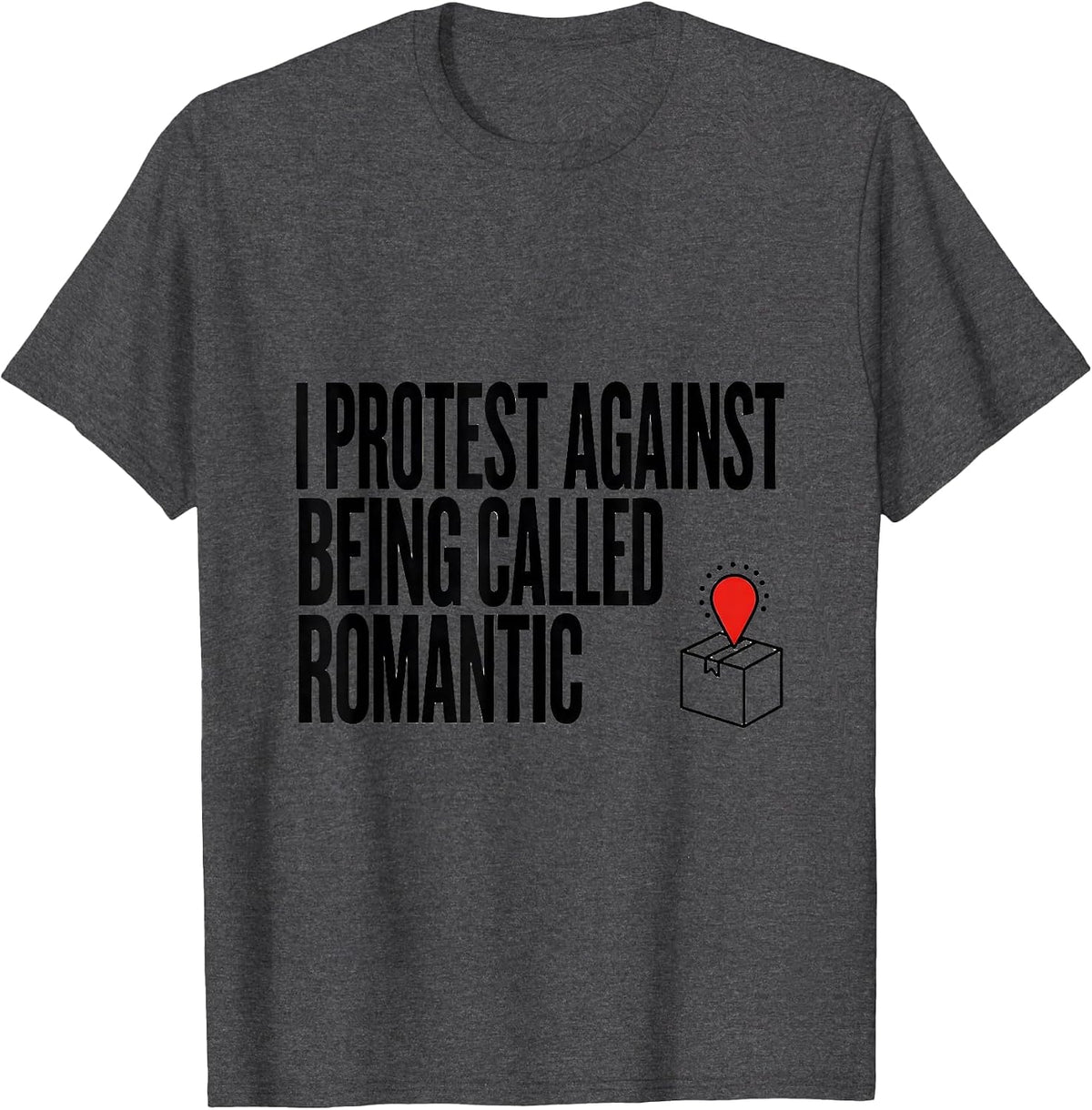 I Protest Against Being Called Romantic Bookish Humor T-Shirt - Dark Heather Grey