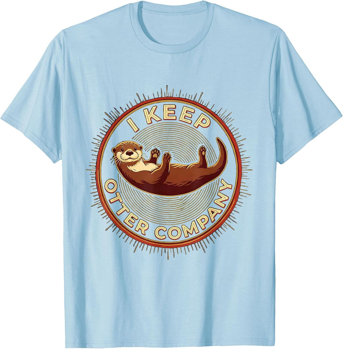 I Keep Otter Company Funny Otter Lover Sea Animal Humor T-Shirt - Baby Blue
