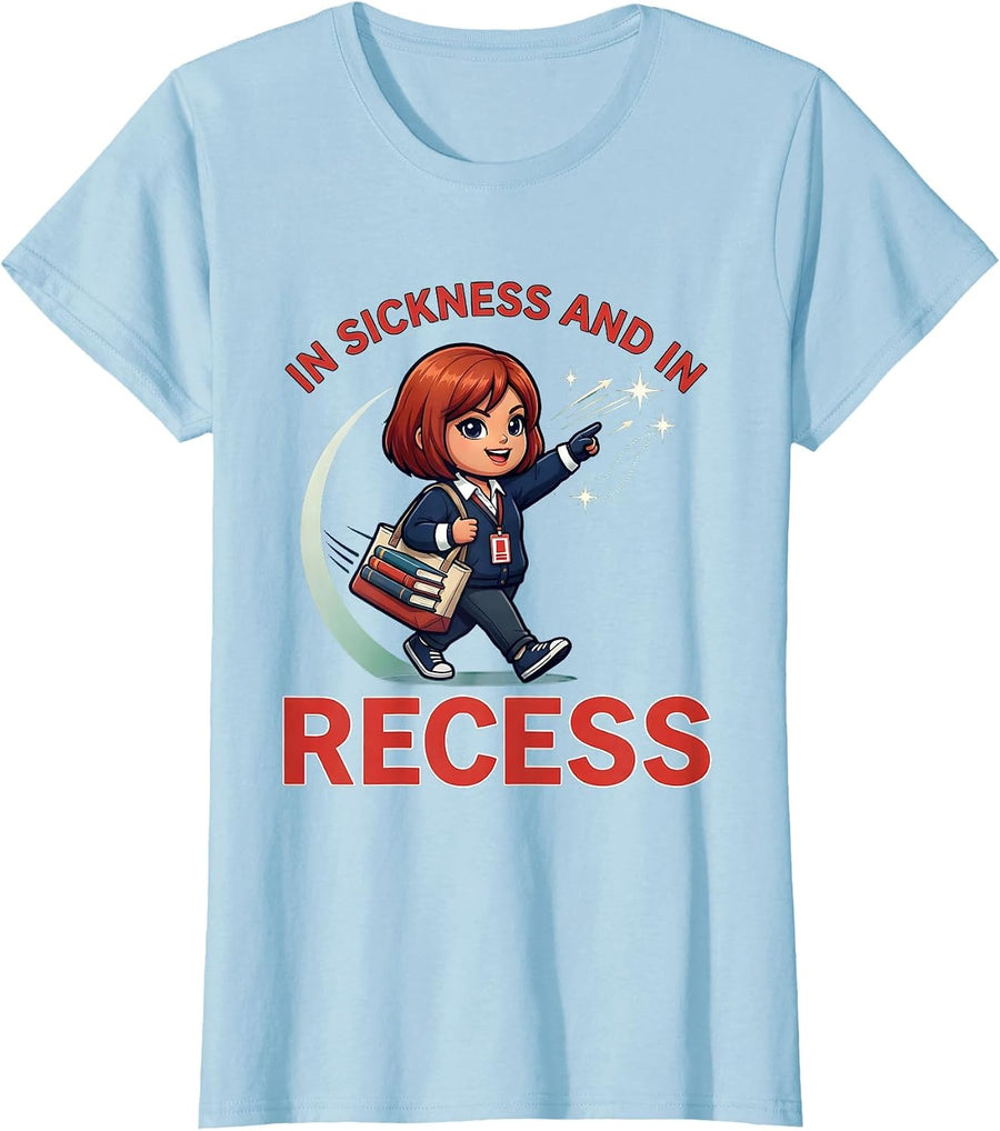 Women's IN SICKNESS AND IN RECESS Funny Teacher School Staff Gift T-Shirt - Baby Blue