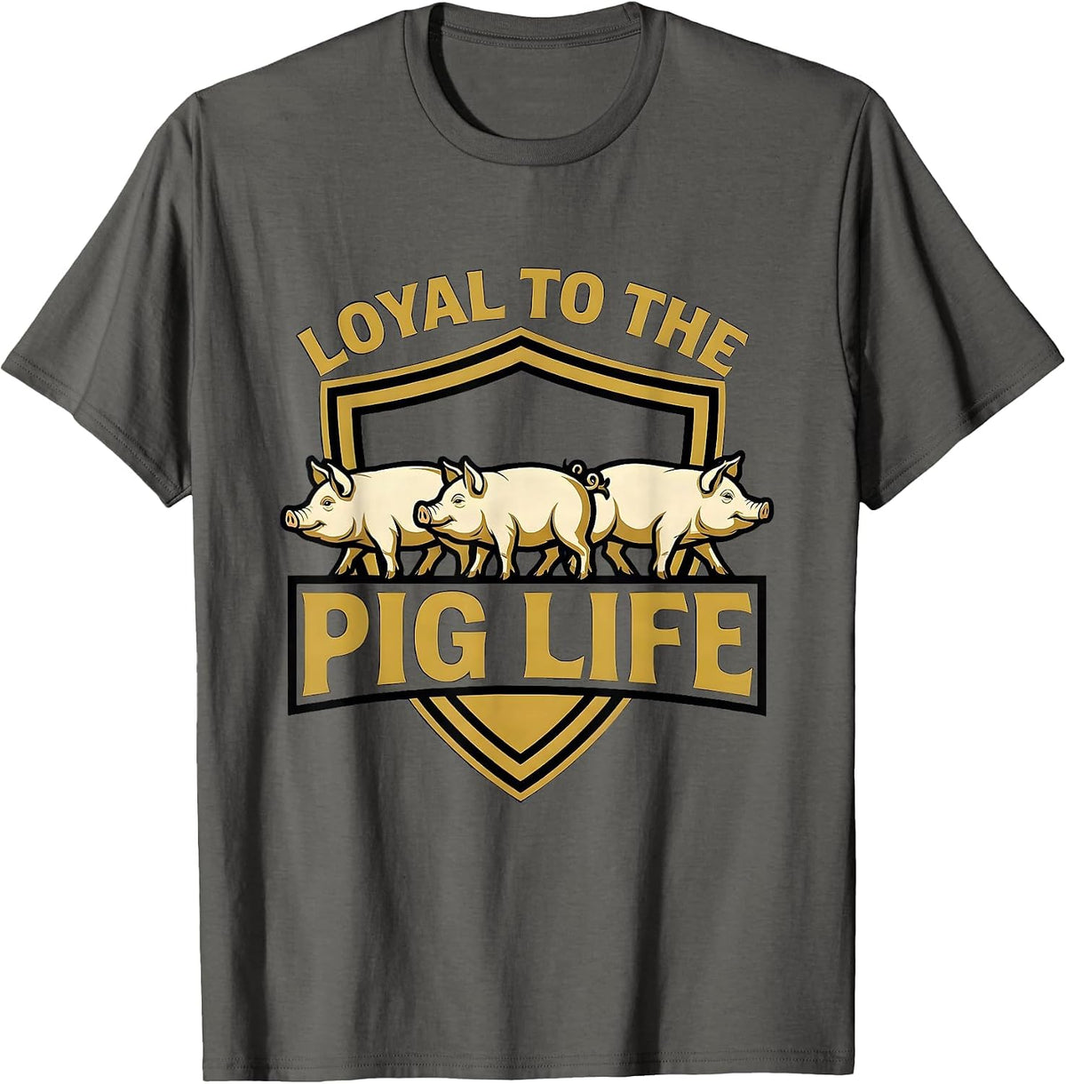 Loyal To The Pig Life Funny Pig Farm Animal Lover Humor T-Shirt - Asphalt Grey