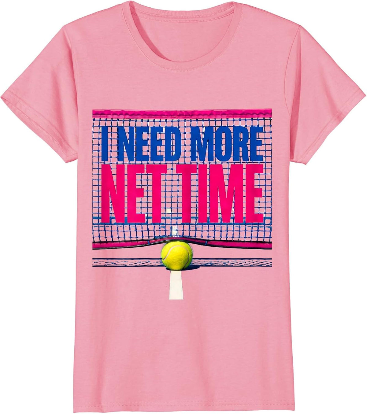 Women's I Need More Net Time Colorful Tennis Player Humor T-Shirt - Pink
