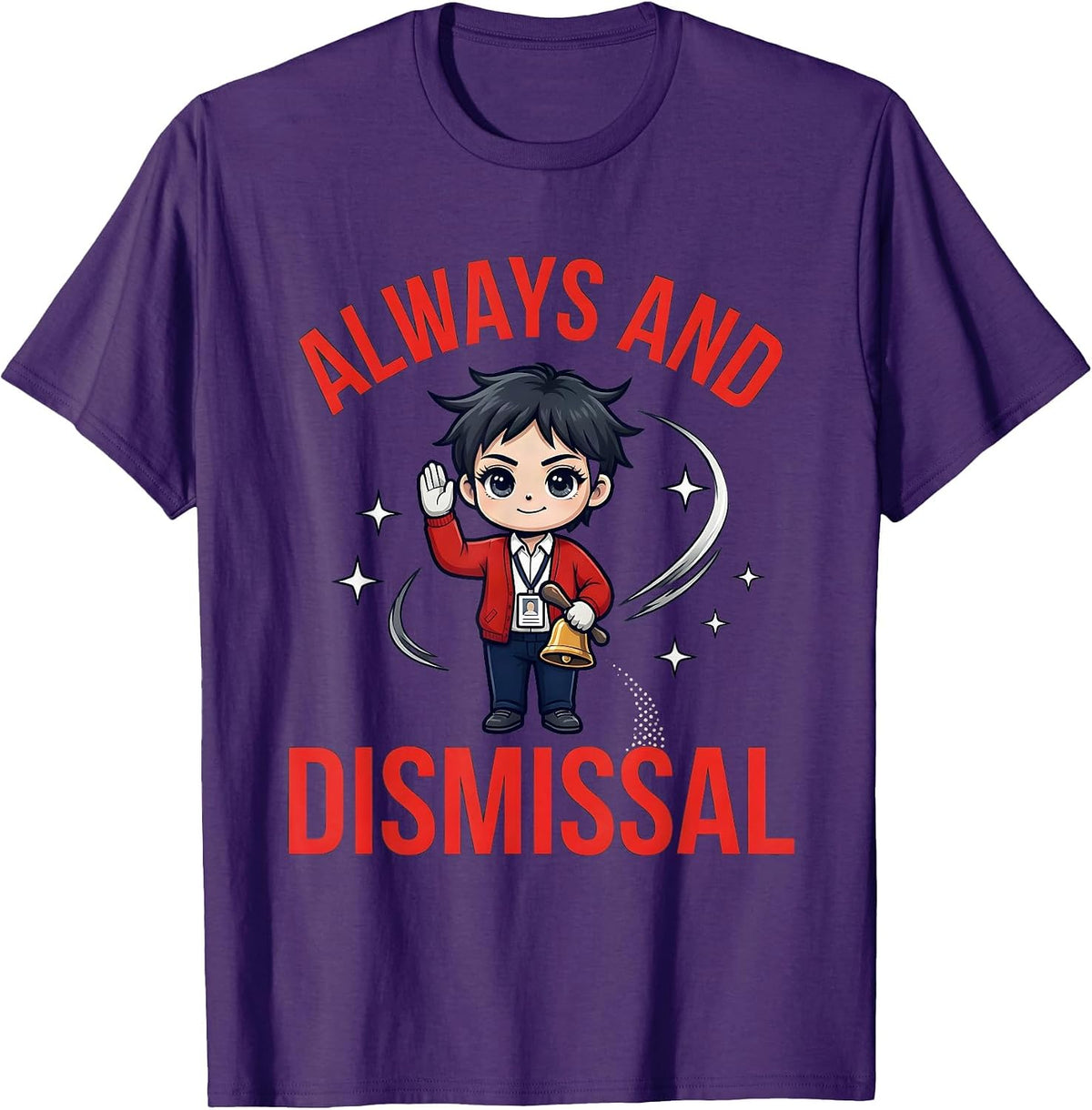 ALWAYS AND DISMISSAL Funny Teacher Classroom Humor T-Shirt - Purple