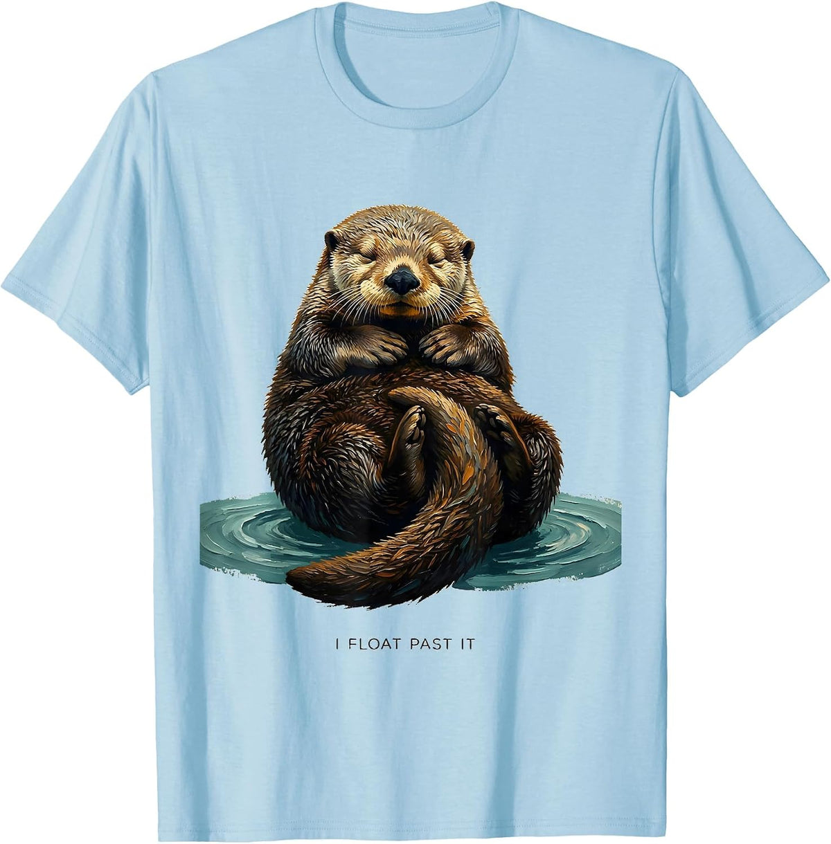 Men's I Float Past It Funny Otter Lover Nature Humor T-Shirt - Baby Blue