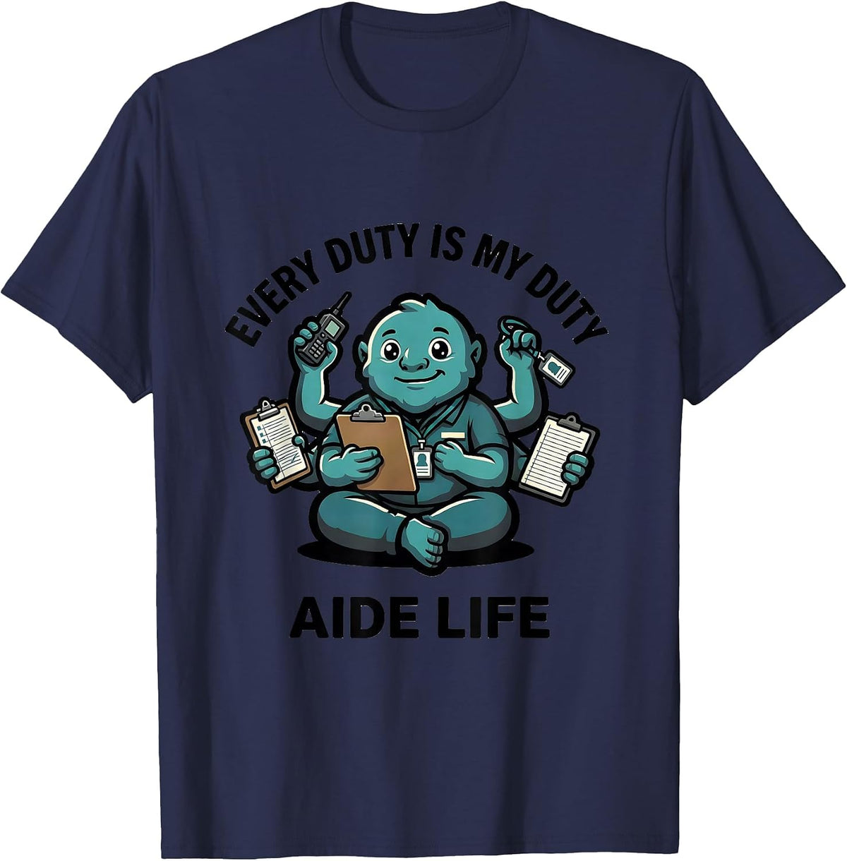 Men's Every Duty Is My Duty Aide Life Funny Para Normal Activities T-Shirt - Navy Blue