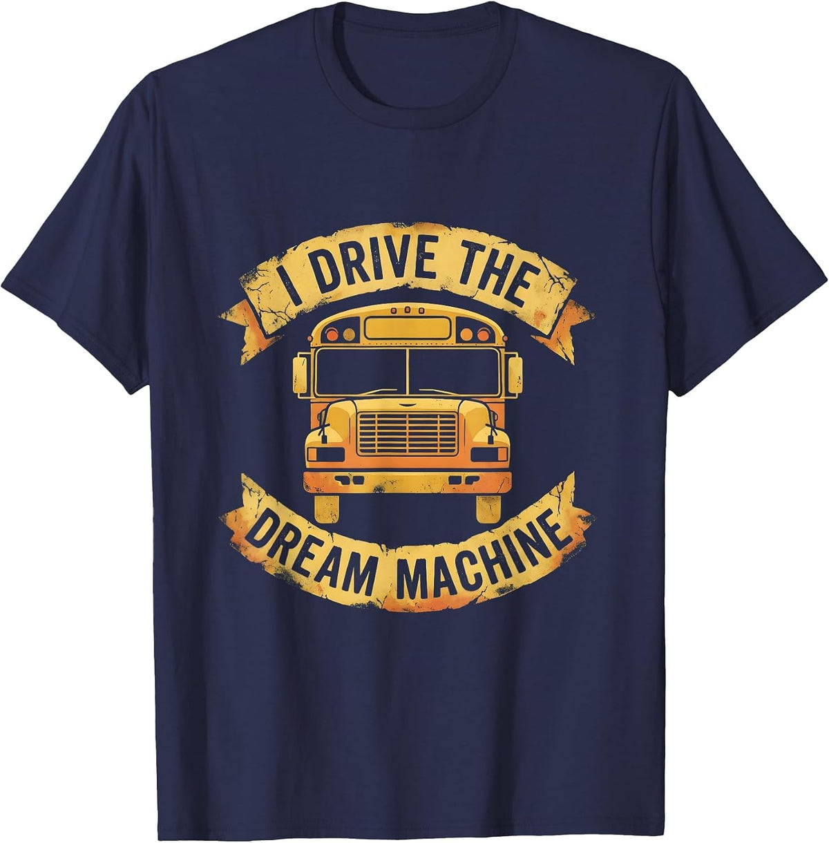 I Drive The Dream Machine School Bus Driver T-Shirt - Navy Blue