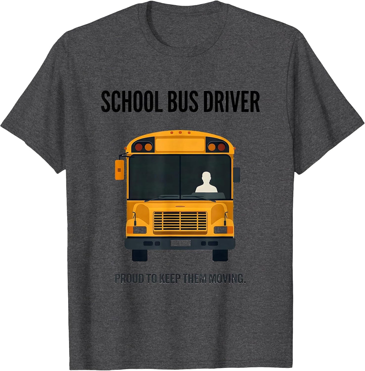 School Bus Driver, Proud To Keep Them Moving Minimalist T-Shirt - Dark Heather Grey