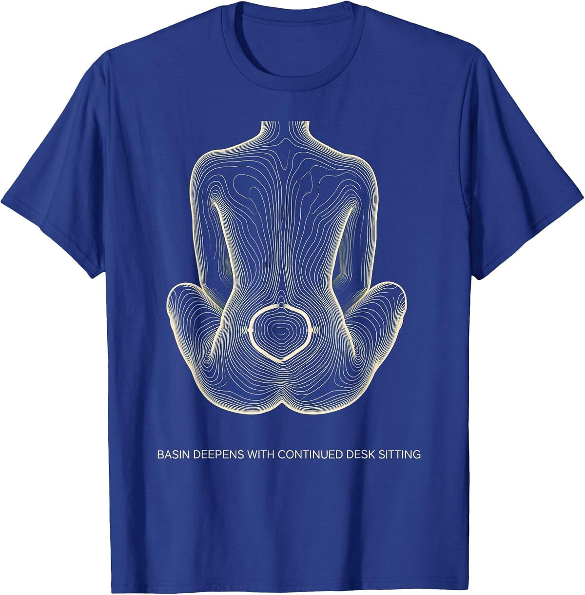 Basin Deepens With Continued Desk Sitting Funny Chiropractor T-Shirt - Royal Blue