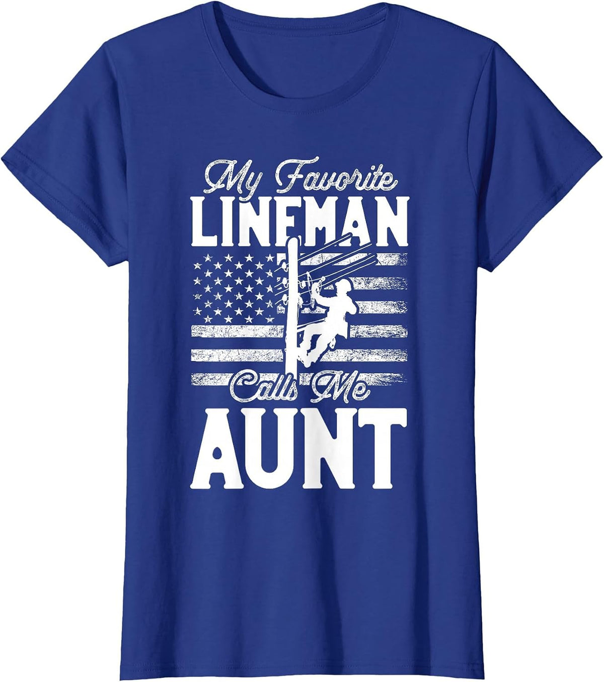 My Favorite Lineman Calls Me Aunt - Funny Lineman Aunt T-Shirt - Royal Blue