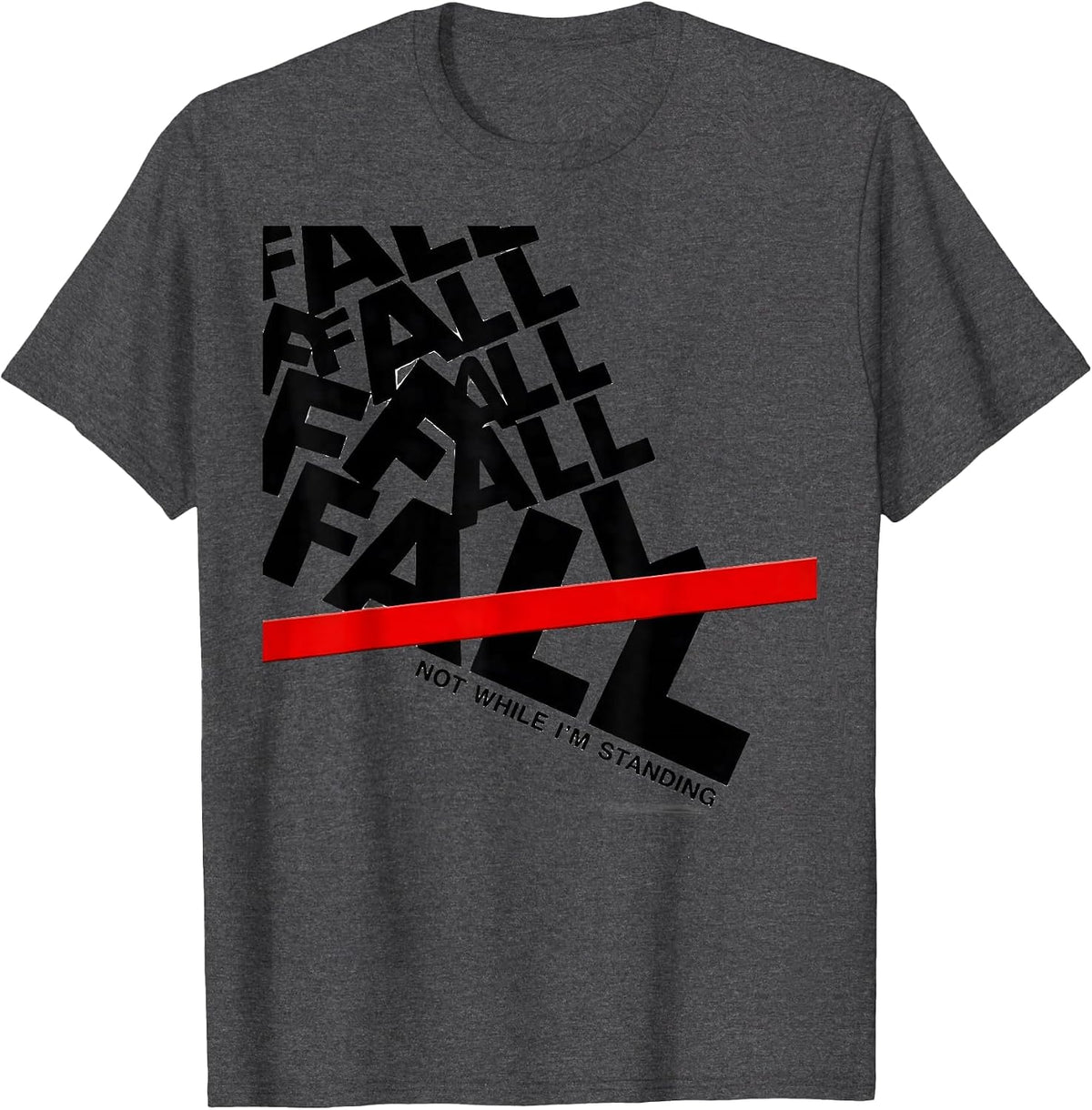 Men's Fall, Not While I'm Standing Funny Physical Therapy T-Shirt - Dark Heather Grey