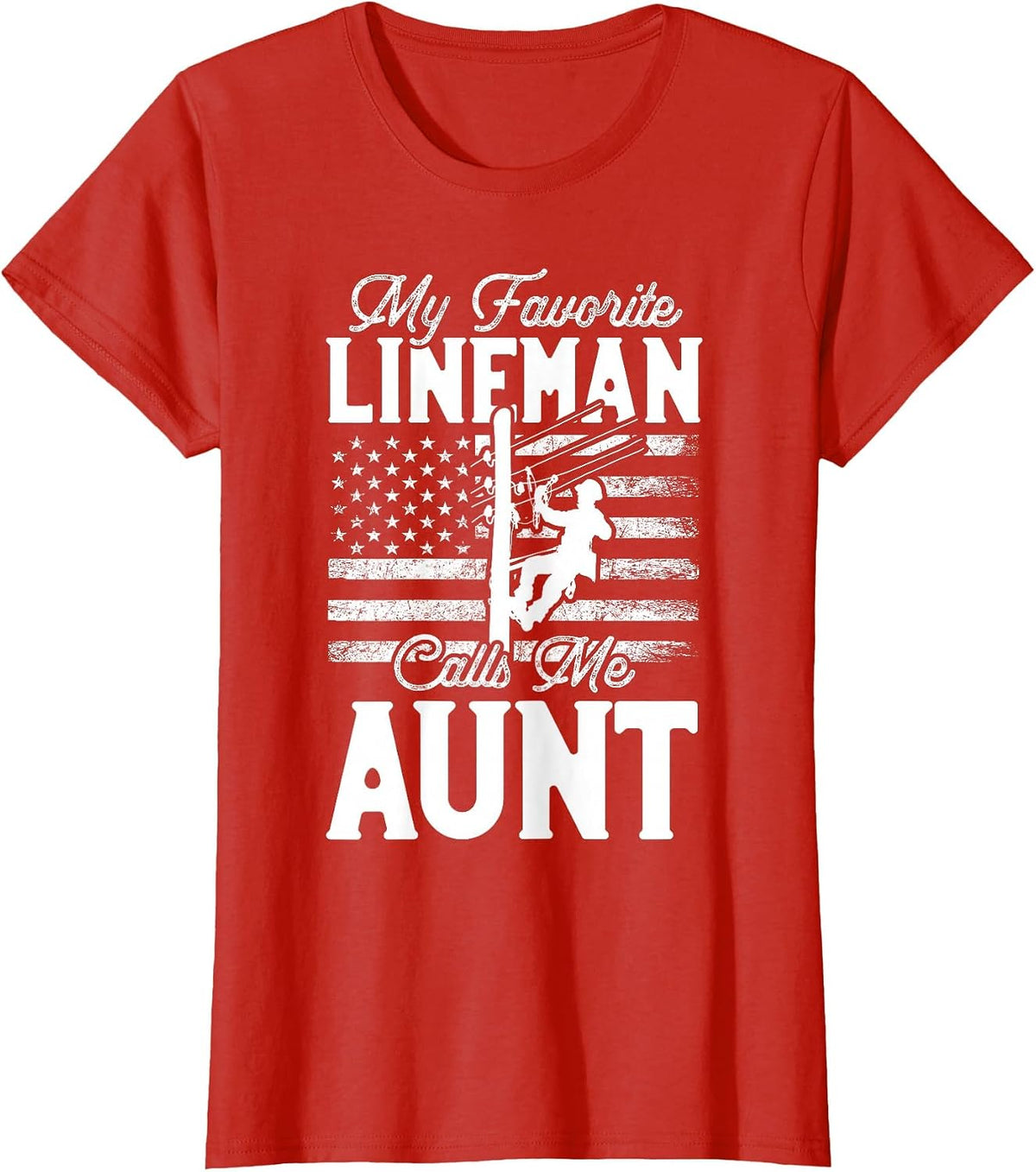 My Favorite Lineman Calls Me Aunt - Funny Lineman Aunt T-Shirt - Red